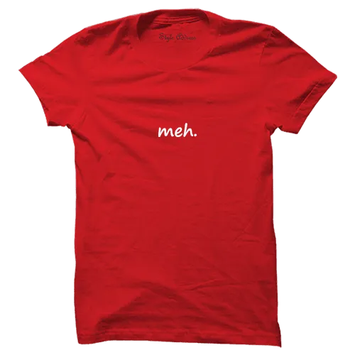 Meh. T-shirt